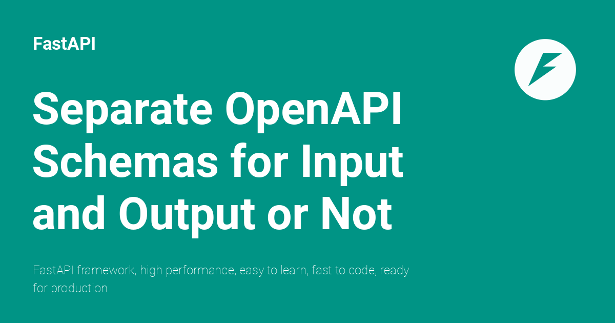 Separate OpenAPI Schemas For Input And Output Or Not - FastAPI